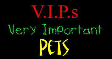 VIPs (Very Important Pets)